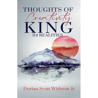 Thoughts Of Creativity King 114 Realities: Illustrations, Short Stories, Poetry
