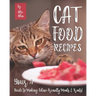 Cat Food Recipes: Your #1 Guide to Making Feline-Friendly Meals & Treats!