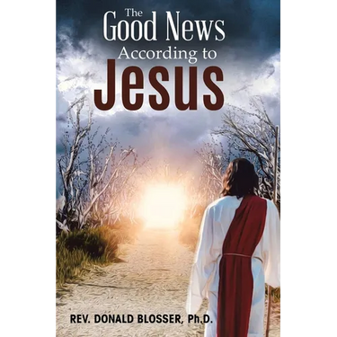 The Good News According to Jesus: The Message & Resurrection of Jesus for the Mission of the Church