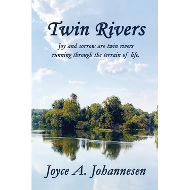 Twin Rivers: Joy and sorrow are twin rivers running through the terrain of life.