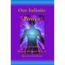 Our Infinite Power: Live Your Authentic Spiritual Life