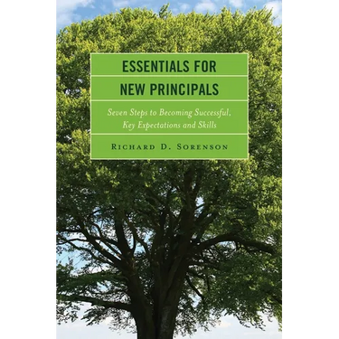 Essentials for New Principals: Seven Steps to Becoming Successful, Key Expectations and Skills