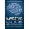 Navigating Glioblastoma and High-Grade Glioma: A Patient and Family Guide to Primary Brain Tumors