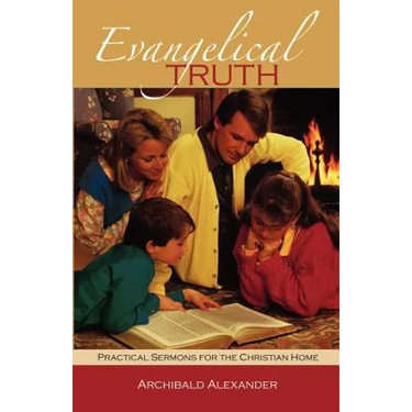 Evangelical Truth: Practical Sermons for the Christian Family