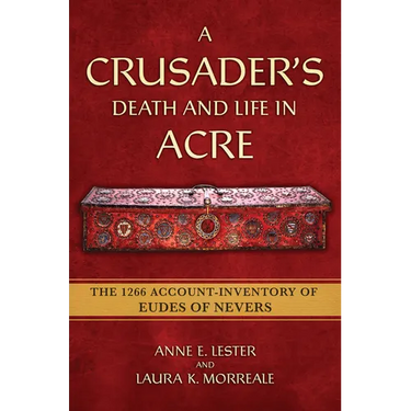 A Crusader's Death and Life in Acre: The 1266 Account-Inventory of Eudes of Nevers