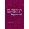 Can Microbial Communities Regenerate?: Uniting Ecology and Evolutionary Biology