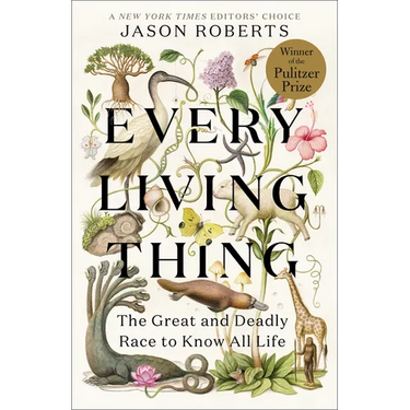 Every Living Thing: The Great and Deadly Race to Know All Life
