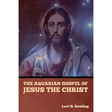 The Aquarian Gospel of Jesus the Christ