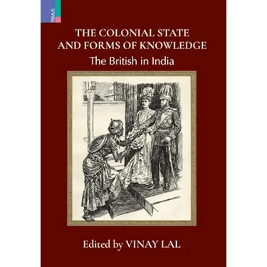 The Colonial State and Forms of Knowledge: The British in India