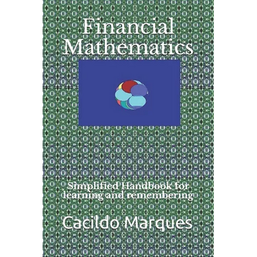 Financial Mathematics: Simplified Handbook for learning and remembering