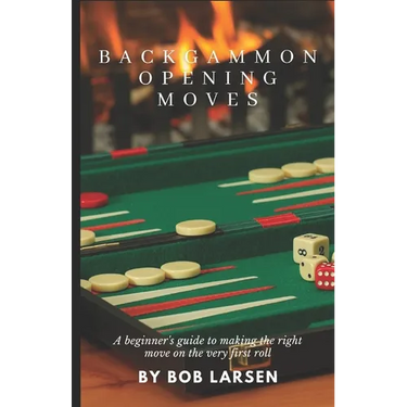 Backgammon Opening Moves: A beginner's guide to making the right move on the very first roll