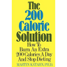 The Two Hundred Calorie Solution: How to Burn an Extra 200 Calories a Day and Stop Dieting