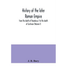 History of the later Roman Empire: from the death of Theodosius I to the death of Justinian (Volume I)