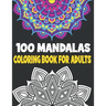 100 Mandalas Coloring Book Adults: 100 Mandalas Designs for Adults