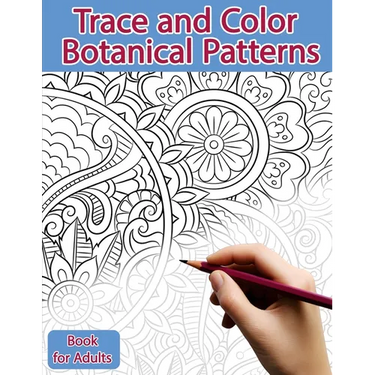 Trace and Color Book for Adults: Botanical Patterns: Ink Tracing, Coloring and Activity book