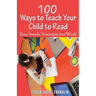 100 Ways to Teach Your Child to Read: A Guide for Parents and Teachers