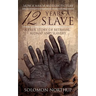 12 Years a Slave: A True Story of Betrayal, Kidnap and Slavery