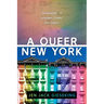 A Queer New York: Geographies of Lesbians, Dykes, and Queers