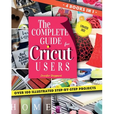 The Complete Guide for CRICUT Users: 4 Books in 1: A User's Guide for Beginners + Mastering Design Space + Project Ideas for Beginners + Project Ideas