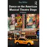 Dance on the American Musical Theatre Stage: A History