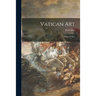 Vatican Art; With 160 Illus