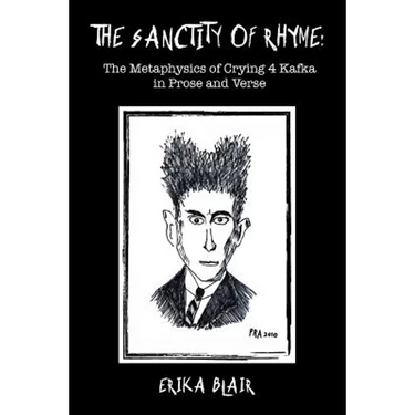 The Sanctity of Rhyme: The Metaphysics of Crying 4 Kafka in Prose and Verse