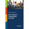 A Study Guide for Tim O'Brien's "Going After Cacciato"