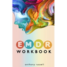 EMDR Therapy Workbook: Self-Help Techniques for Overcoming Anxiety, Anger, Depression, Stress and Emotional Trauma, thanks to the Eye Movement Desensi