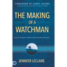 The Making of a Watchman: Practical Training for Prophetic Prayer and Powerful Intercession
