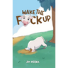 Wake the F*ck Up