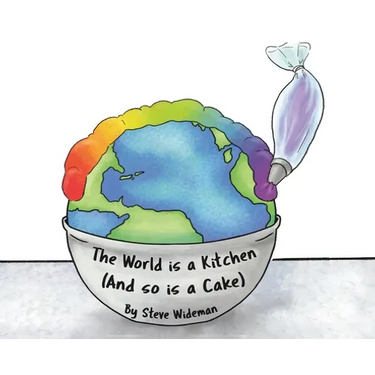 The World Is a Kitchen: And So Is A Cake