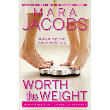 Worth the Weight: Worth Series Book 1: A Copper Country Romance