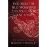 God Seeks the True Worshipper, and You Can Be Just That!: (Why Your Worship Isn't Working!)