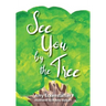 See You by the Tree