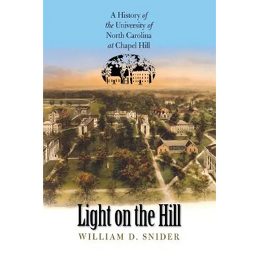 Light on the Hill: A History of the University of North Carolina at Chapel Hill