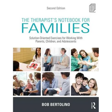 The Therapist's Notebook for Families: Solution-Oriented Exercises for Working With Parents, Children, and Adolescents