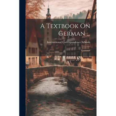 A Textbook On German ...: Grammar