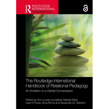 The Routledge International Handbook of Relational Pedagogy: An Invitation to a Global Conversation