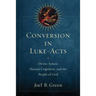 Conversion in Luke-Acts: Divine Action, Human Cognition, and the People of God