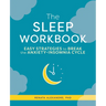 The Sleep Workbook: Easy Strategies to Break the Anxiety-Insomnia Cycle
