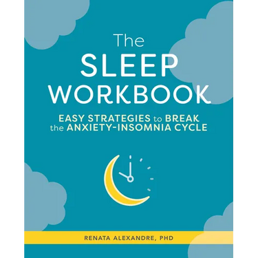 The Sleep Workbook: Easy Strategies to Break the Anxiety-Insomnia Cycle