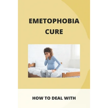 Emetophobia Cure: How To Deal With: Emetophobia Symptoms