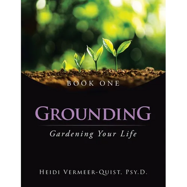 Grounding: Gardening Your Life