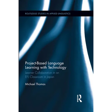 Project-Based Language Learning with Technology: Learner Collaboration in an EFL Classroom in Japan