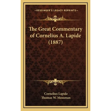 The Great Commentary of Cornelius A. Lapide (1887)