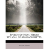 Speech of Hon. Henry Wilson, of Massachusetts,
