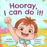 Hooray, I Can Do It!: Children's Picture Book About Not Giving Up, Developing Perseverance and Managing Frustration