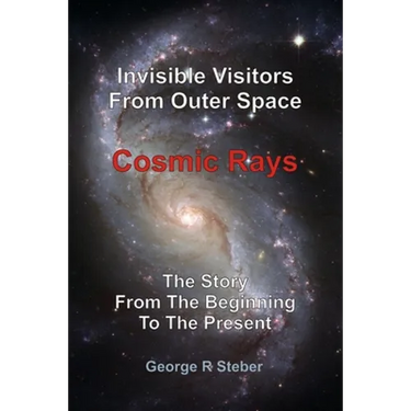 Cosmic Rays: Invisible Visitors From Outer Space