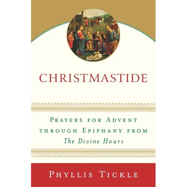 Christmastide: Prayers for Advent Through Epiphany from The Divine Hours