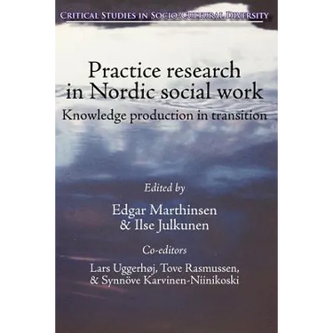 Practice Research in Nordic Social Work: Knowledge Production in Transition